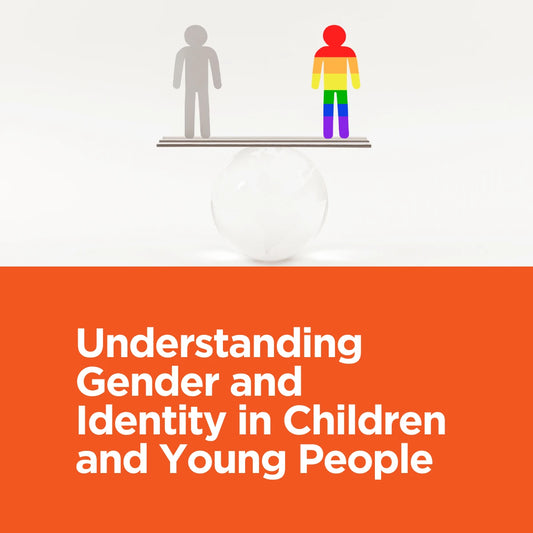 Understanding Gender and Identity in Children and Young People